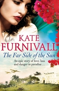 Kate Furnivall - The Far Side of the Sun - An epic story of love, loss and danger in paradise . . ..