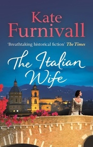 Kate Furnivall - The Italian Wife - a breath-taking and heartbreaking pre-WWII romance set in Italy.