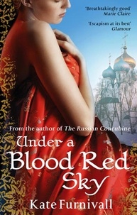 Kate Furnivall - Under A Blood Red Sky - 'Escapism at its best' Glamour.