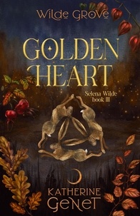  Kate Genet et  Katherine Genet - Golden Heart - Wilde Grove Series 2: Selena Wilde, #3.