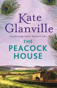 Kate Glanville - The Peacock House - Escape to the stunning scenery of North Wales in this poignant and heartwarming tale of love and family secrets.