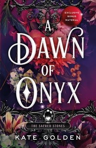Kate Golden - A Dawn of Onyx - An addictive enemies-to-lovers fantasy romance (The Sacred Stones, Book 1).