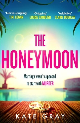 The Honeymoon. a completely addictive and gripping psychological thriller perfect for holiday reading