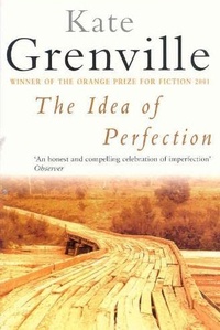 Kate Grenville - The Idea of Perfection.
