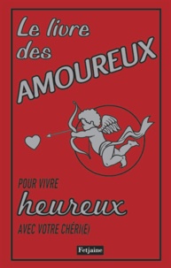 Kate Gribble - Le livre des amoureux - Pour vivre heureux avec votre chéri(e).