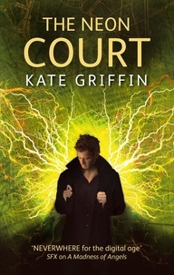 Kate Griffin - The Neon Court - A Matthew Swift Novel.
