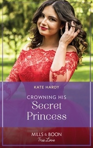 Kate Hardy - Crowning His Secret Princess.