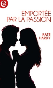 Kate Hardy - Emportée par la passion.
