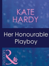 Kate Hardy - Her Honourable Playboy.