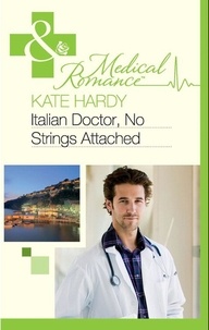 Kate Hardy - Italian Doctor, No Strings Attached.