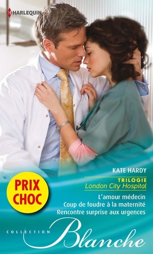 L'amour médecin - Coup de foudre à la maternité - Rencontre surprise aux urgences. (promotion) Trilogie London City Hospital