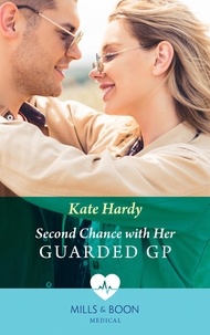 Kate Hardy - Second Chance With Her Guarded Gp.
