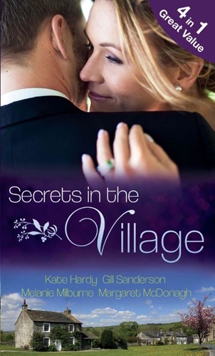 Kate Hardy et Gill Sanderson - Secrets in the Village.
