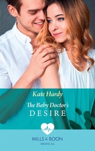 Kate Hardy - The Baby Doctor's Desire.