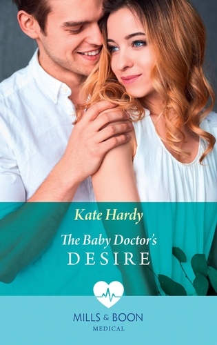 Kate Hardy - The Baby Doctor's Desire.