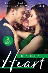 Kate Hardy et Jessica Matthews - The Surgeon's Heart - Heart Surgeon, Prince…Husband! / Unlocking the Surgeon's Heart / Seduced by the Heart Surgeon.