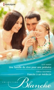 Une famille de rêve pour une pédiatre ; Fiancée à un médecin
