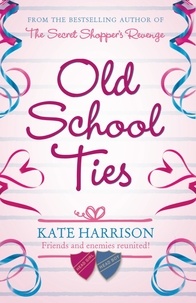 Kate Harrison - Old School Ties.