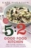 The 5:2 Good Food Kitchen. More Healthy and Delicious Recipes for Everyone, Everyday