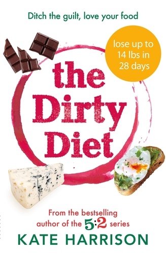 The Dirty Diet. The 28-day fasting plan to lose weight &amp; boost immunity