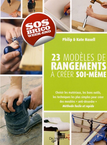 Kate Haxell et Philip Haxell - Petits rangements à créer soi-même - 23 projets pour tous les espaces.