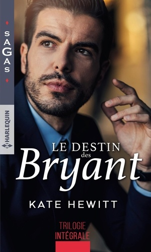 Le destin des Bryant. Une semaine pour s'aimer - Une si troublante attirance - Irrésistible tentation