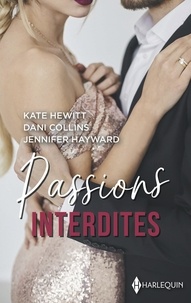 Kate Hewitt et Dani Collins - Passions interdites - Une dangereuse séduction - Une tentation interdite - L'honneur d'une sicilienne.