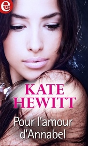 Kate Hewitt - Pour l'amour d'Annabel.