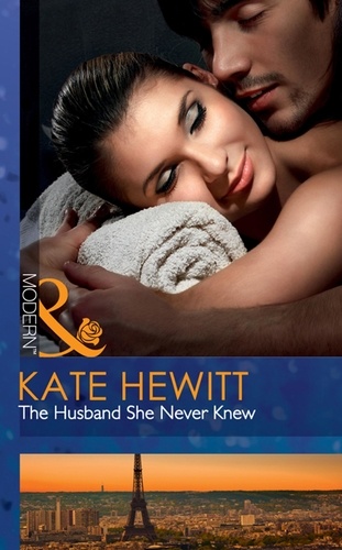 Kate Hewitt - The Husband She Never Knew.