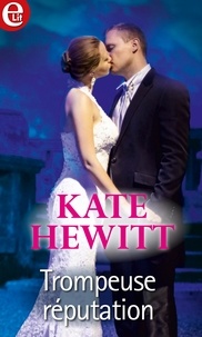 Kate Hewitt - Trompeuse réputation.