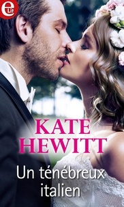 Kate Hewitt - Un ténébreux italien.