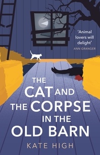 Kate High - The Cat and the Corpse in the Old Barn.