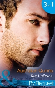 Kate Hoffmann - Australian Quinns - The Mighty Quinns: Brody (Quinns Down Under) / The Mighty Quinns: Teague (Quinns Down Under) / The Mighty Quinns: Callum (Quinns Down Under).