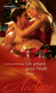 Kate Hoffmann - Un amant pour Noël - Alison.
