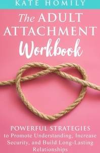  Kate Homily - The Adult Attachment Workbook.