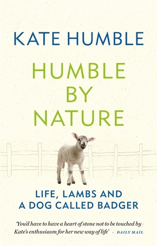 Humble by Nature. Life, lambs and a dog called Badger