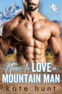 How to Love A Mountain Man