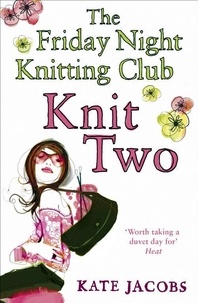 Kate Jacobs - Knit Two - The Friday Night Knitting Club.