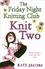 Knit Two. The Friday Night Knitting Club