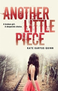 Kate Karyus Quinn - Another Little Piece.