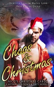  Kate Karyus Quinn et  Marley Lynn - Chaos &amp; Christmas: Nico's Christmas Carol - A Mythverse/Down &amp; Dirty Novella, #3.5.