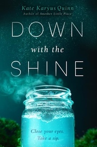 Kate Karyus Quinn - Down with the Shine.