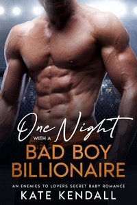  Kate Kendall - One Night with a Bad Boy Billionaire.
