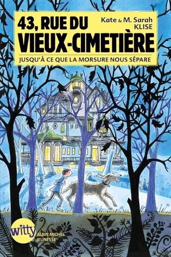 Kate Klise - 43, rue du Vieux-Cimetière Tome 3 : Jusqu'a ce que la morsure nous sépare.