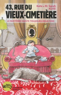 Kate Klise et M. Sarah Klise - 43, rue du Vieux-Cimetière Tome 4 : Le fantôme hante toujours deux fois.