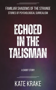 Echoed in the Talisman