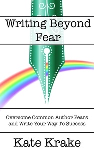  Kate Krake - Writing Beyond Fear - The Creative Writing Life, #3.