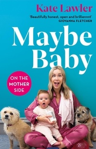 Kate Lawler - Maybe Baby: On the Mother Side.
