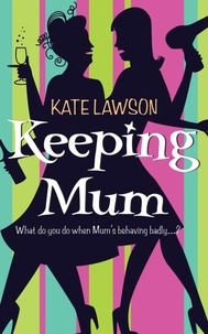Kate Lawson - Keeping Mum.