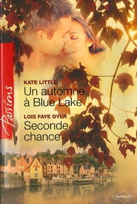 Kate Little et Lois Faye Dyer - Un automne à Blue Lake ; Seconde chance.